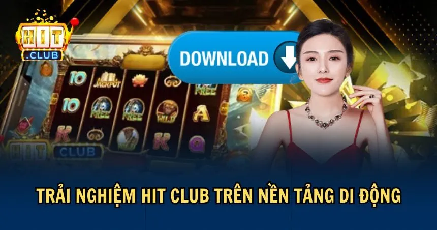 Dễ dàng chơi HIT CLUB trên di động mọi lúc mọi nơi