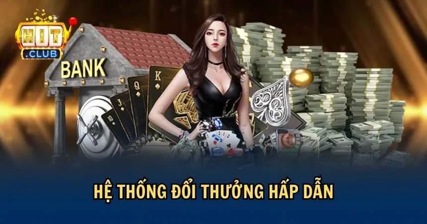 Hệ thống đổi thưởng đa dạng với quy trình nhanh chóng