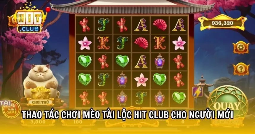 Thao tác chơi Mèo Tài Lộc HIT CLUB cho người mới