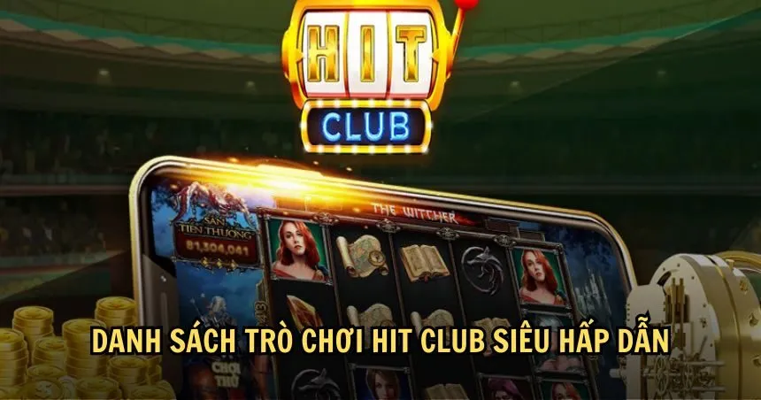 Thiên đường trò chơi HIT CLUB